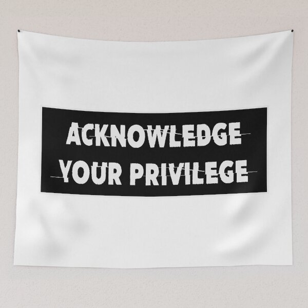 Item preview, ACKNOWLEDGE YOUR PRIVILEGE designed and sold by ThingsShop.