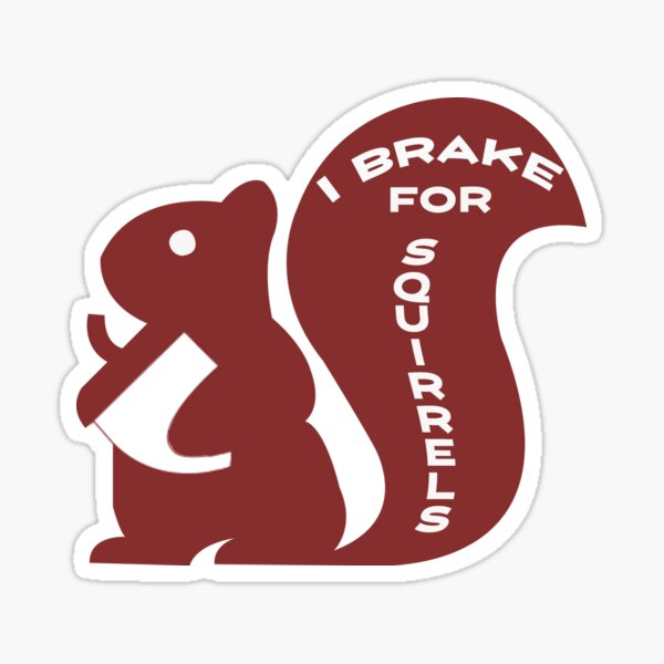 "I Brake for Squirrels" Sticker