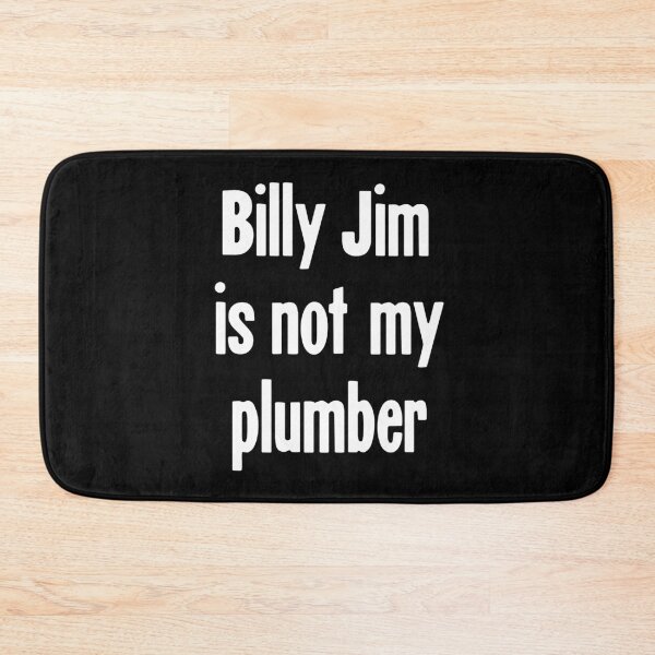 Item preview, Billy Jim Is Not My Plumber designed and sold by Good-Looking Corpse.