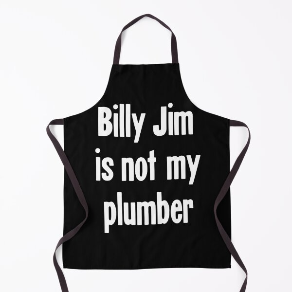 Item preview, Billy Jim Is Not My Plumber designed and sold by Good-Looking Corpse.