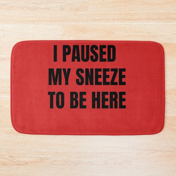 Item preview, I Paused My Sneeze To Be Here designed and sold by QuotesDogma.