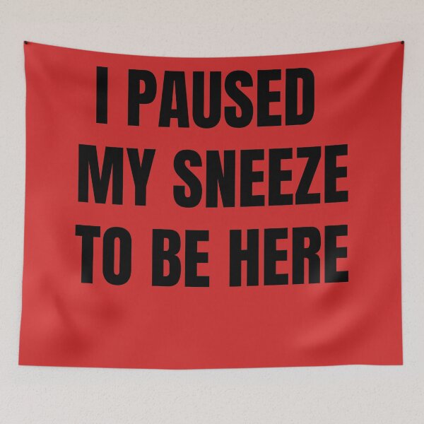 Item preview, I Paused My Sneeze To Be Here designed and sold by QuotesDogma.