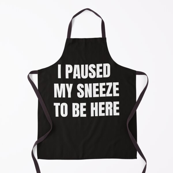 Item preview, I Paused My Sneeze To Be Here designed and sold by QuotesDogma.