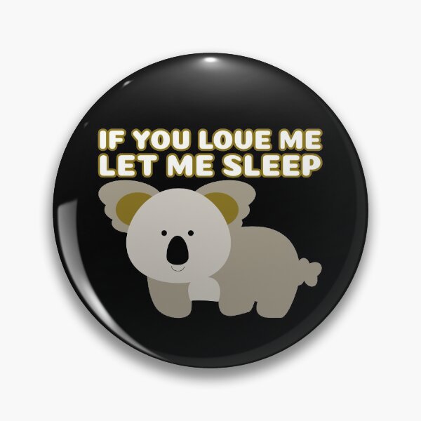 Item preview,  If You Love Me Let Me Sleep Cute Koala designed and sold by jacks-tees.