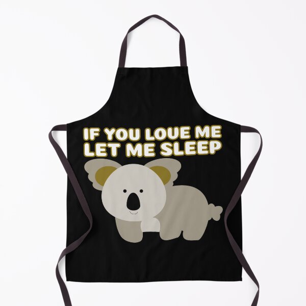 Item preview, If You Love Me Let Me Sleep Cute Koala designed and sold by jacks-tees.
