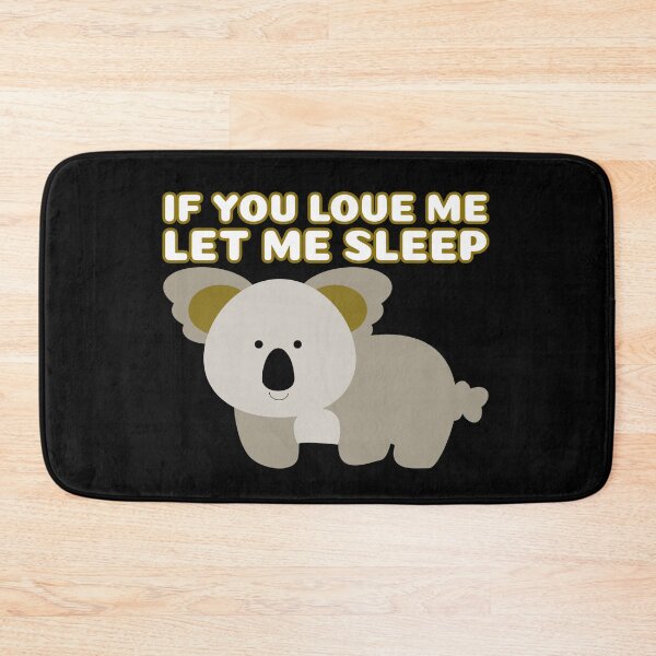 Item preview,  If You Love Me Let Me Sleep Cute Koala designed and sold by jacks-tees.