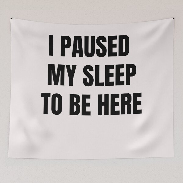 Item preview, I Paused My Sleep To Be Here designed and sold by QuotesDogma.