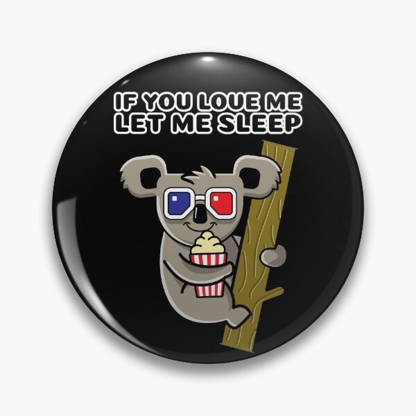 Item preview, If You Love Me Let Me Sleep Cool Koala designed and sold by jacks-tees.