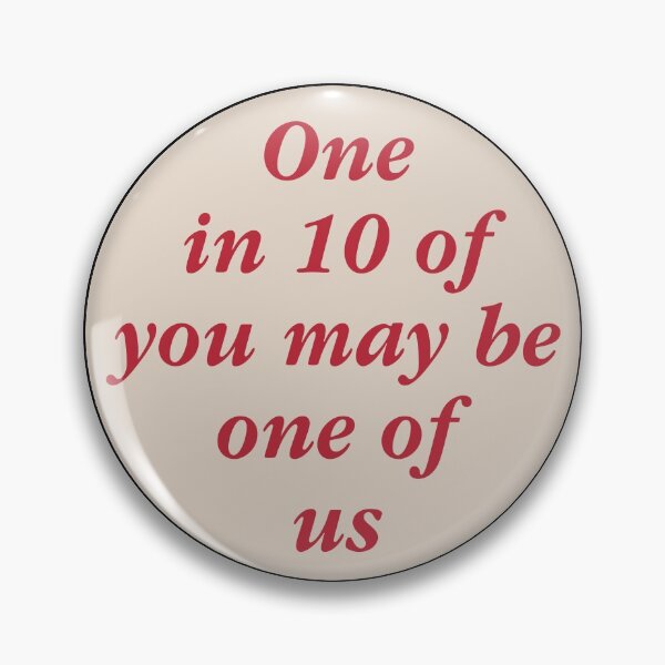 Item preview, vintage pin - one in 10 of you may be one of us designed and sold by cameronbaba.