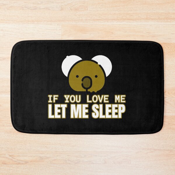 Item preview, If You Love Me Let Me Sleep Funny Koala designed and sold by jacks-tees.