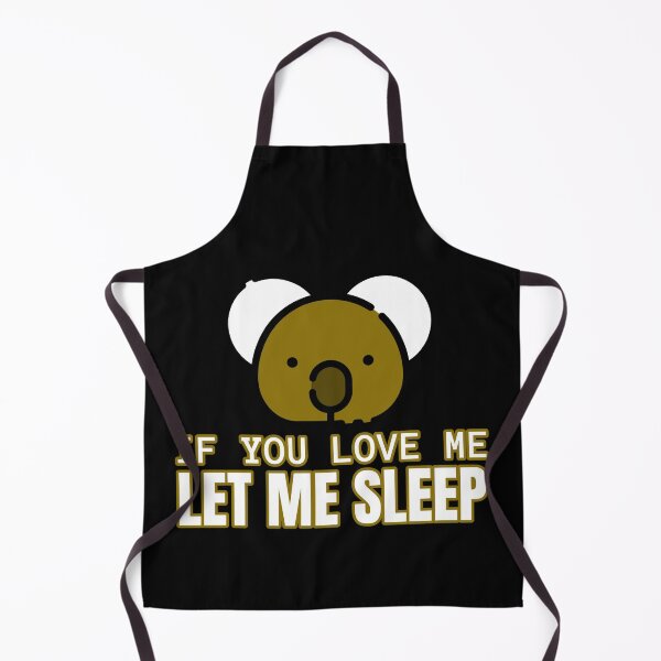Item preview, If You Love Me Let Me Sleep Funny Koala designed and sold by jacks-tees.