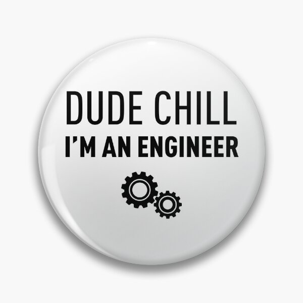 Item preview, I M AN ENGINEER DUDE CHILL - Engineer Student designed and sold by FilipeFerreira.