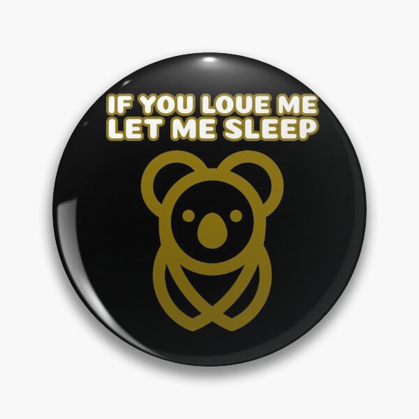 Item preview, If You Love Me Let Me Sleep Koala designed and sold by jacks-tees.