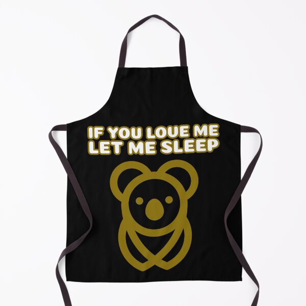 Item preview, If You Love Me Let Me Sleep Koala designed and sold by jacks-tees.