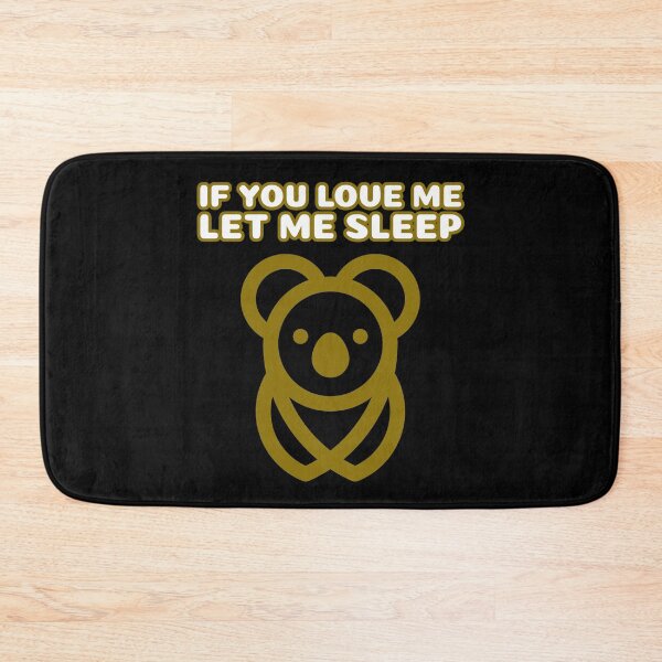 Item preview, If You Love Me Let Me Sleep Koala designed and sold by jacks-tees.