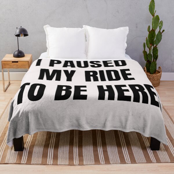 Item preview, I Paused My Ride To Be Here designed and sold by QuotesDogma.