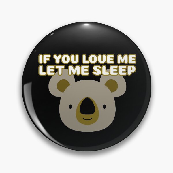 Item preview, If You Love Me Let Me Sleep Koala designed and sold by jacks-tees.