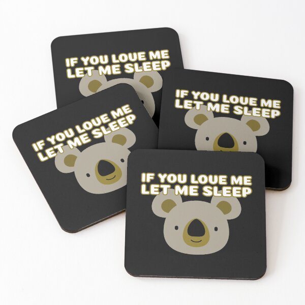 Item preview, If You Love Me Let Me Sleep Koala designed and sold by jacks-tees.