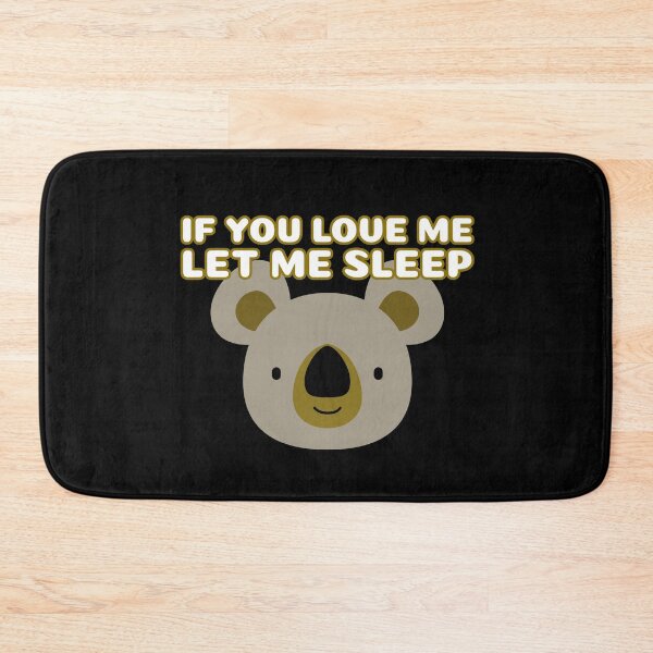 Item preview, If You Love Me Let Me Sleep Koala designed and sold by jacks-tees.