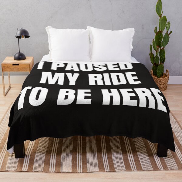 Item preview, I Paused My Ride To Be Here designed and sold by QuotesDogma.