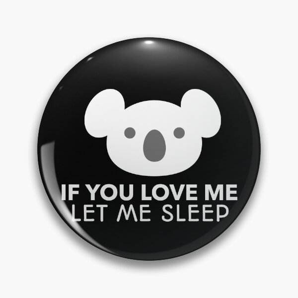 Item preview, If You Love Me Let Me Sleep Koala Joke designed and sold by jacks-tees.