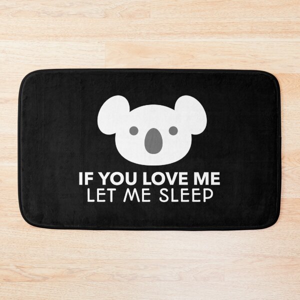 Item preview, If You Love Me Let Me Sleep Koala Joke designed and sold by jacks-tees.