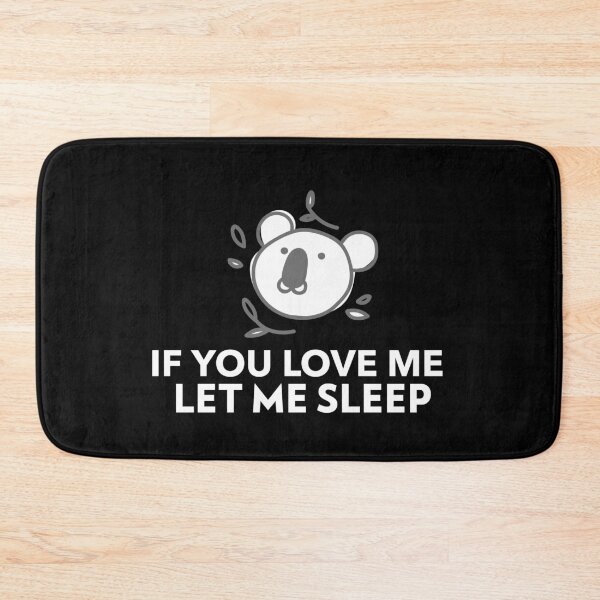 Item preview, If You Love Me Let Me Sleep Koala Joke designed and sold by jacks-tees.