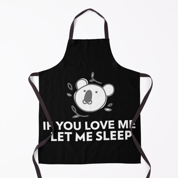 Item preview, If You Love Me Let Me Sleep Koala Joke designed and sold by jacks-tees.