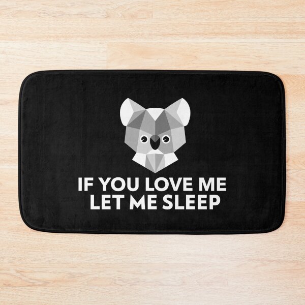 Item preview, If You Love Me Let Me Sleep Koala Art designed and sold by jacks-tees.