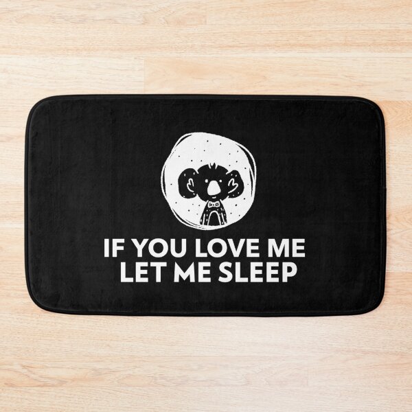 Item preview, If You Love Me Let Me Sleep Koala designed and sold by jacks-tees.