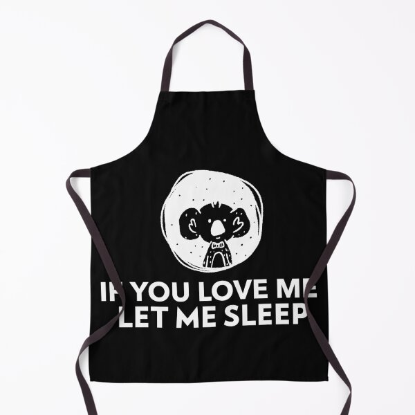 Item preview, If You Love Me Let Me Sleep Koala designed and sold by jacks-tees.
