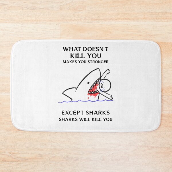 Item preview, What Doesn't Kill You Makes You Stronger Except Sharks designed and sold by liftdesign.