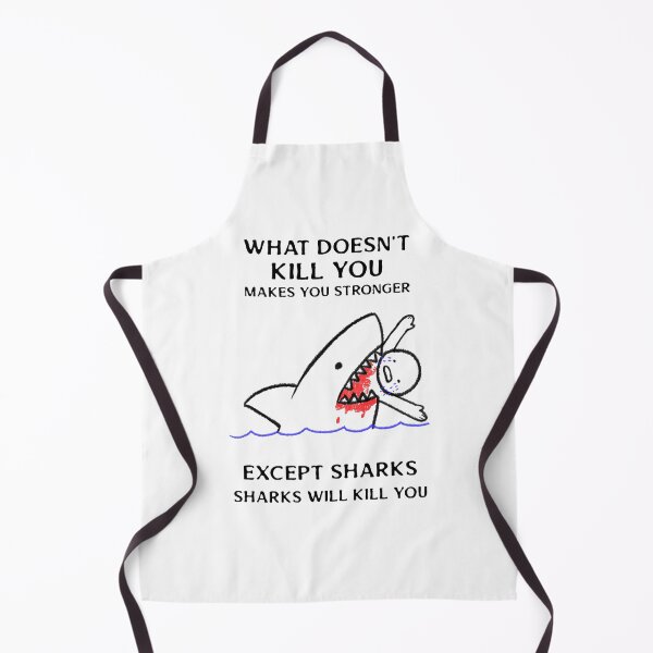 Item preview, What Doesn't Kill You Makes You Stronger Except Sharks designed and sold by liftdesign.