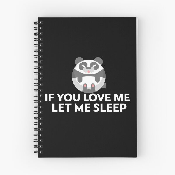 Item preview, If You Love Me Let Me Sleep Joke Panda designed and sold by jacks-tees.