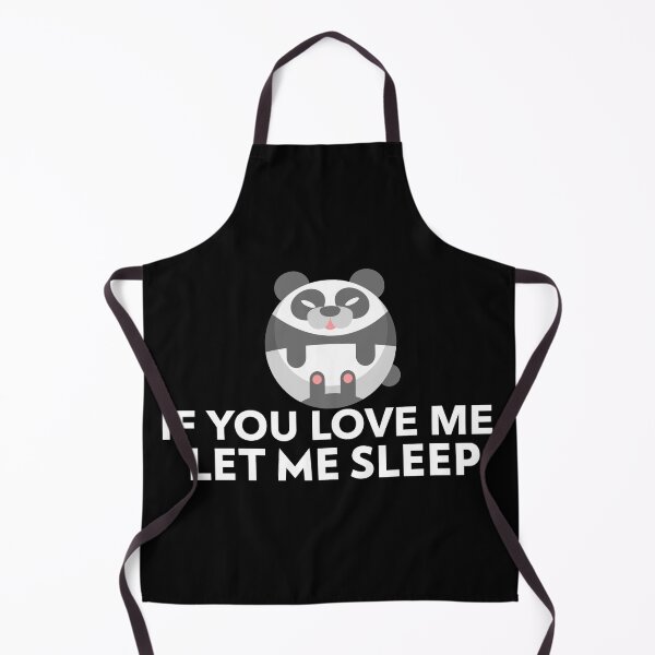 Item preview, If You Love Me Let Me Sleep Joke Panda designed and sold by jacks-tees.