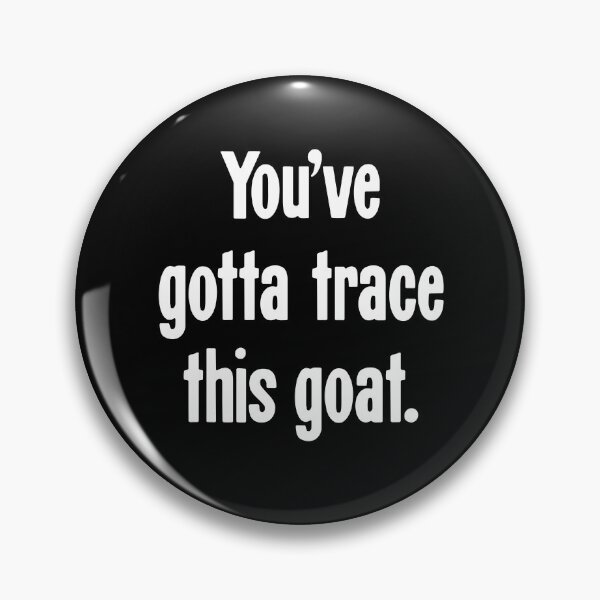 Item preview, You've Gotta Trace This Goat. designed and sold by Good-Looking Corpse.