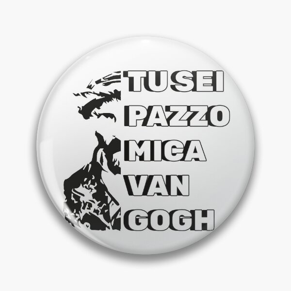 Item preview, Tu sei pazzo mica Van Gogh designed and sold by Stephanie Federico.