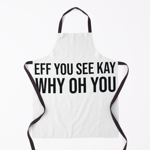 Item preview, EFF YOU SEE KAY WHY OH YOU designed and sold by Josh Burt.