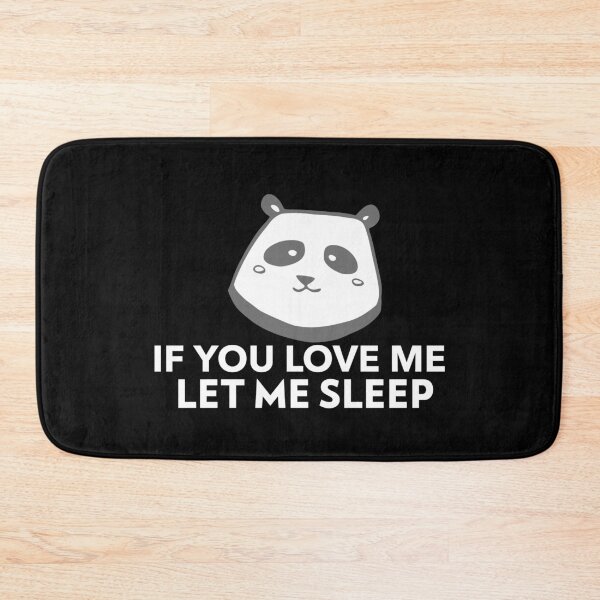 Item preview, If You Love Me Let Me Sleep Joke Panda designed and sold by jacks-tees.
