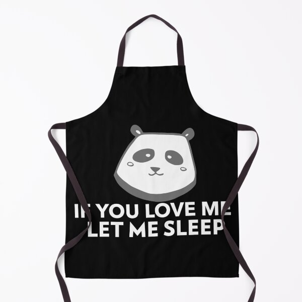 Item preview, If You Love Me Let Me Sleep Joke Panda designed and sold by jacks-tees.
