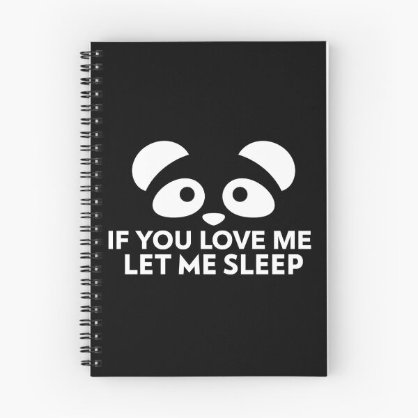 Item preview, If You Love Me Let Me Sleep Joke Panda designed and sold by jacks-tees.