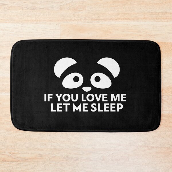 Item preview, If You Love Me Let Me Sleep Joke Panda designed and sold by jacks-tees.