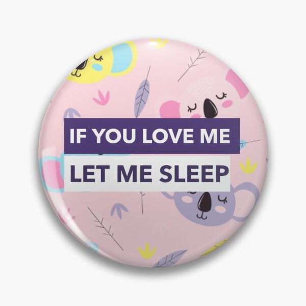 Item preview, If You Love Me Let Me Sleep Cute Koala Pattern designed and sold by jacks-tees.