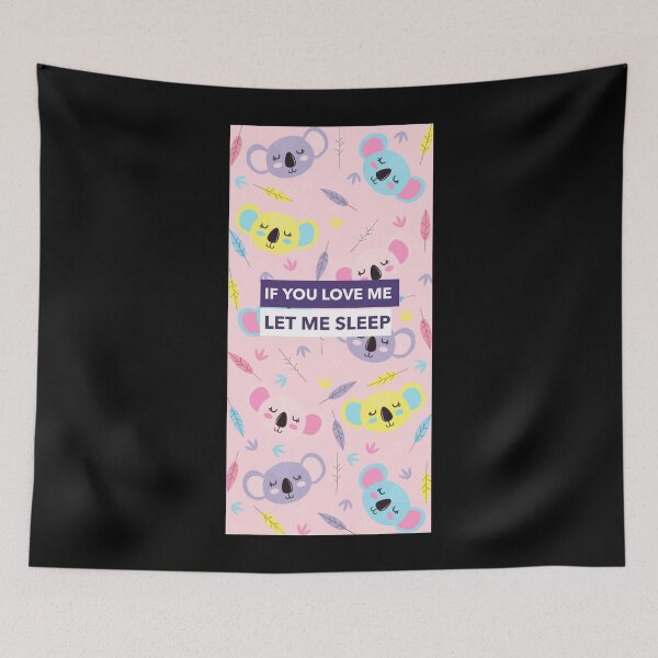 Item preview, If You Love Me Let Me Sleep Cute Koala Pattern designed and sold by jacks-tees.