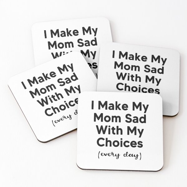 Item preview, I Make My Mom Sad With My Choices (every day) designed and sold by AnimaLovers.
