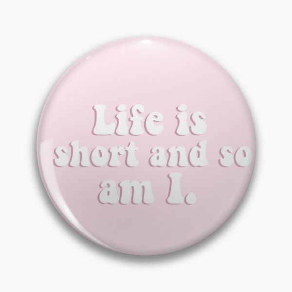 Item preview, life is short and so am i designed and sold by mtobi12.