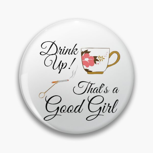 Item preview, Zelda Spellman Quote: "Drink up! That's a Good Girl." designed and sold by SingofSolace.
