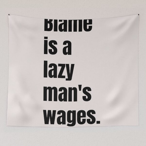Item preview, Blame is a lazy man's wages. designed and sold by QuotesDogma.