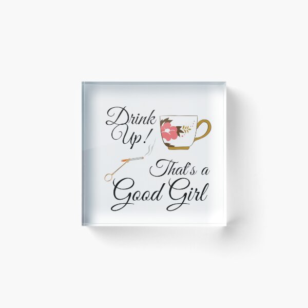 Item preview, Zelda Spellman Quote: "Drink up! That's a Good Girl." designed and sold by SingofSolace.