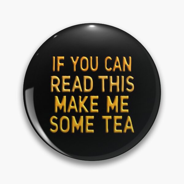 Item preview, If you can read this make me some tea designed and sold by Dream Imagine Create ..